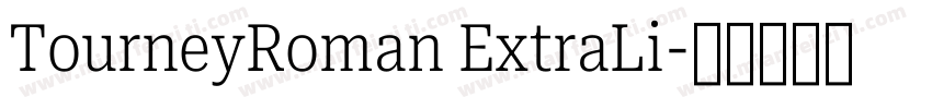 TourneyRoman ExtraLi字体转换